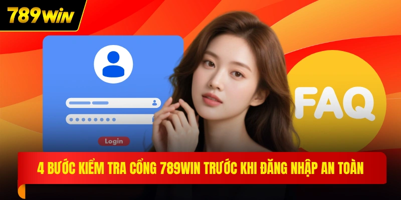 4 bước kiểm tra cổng 789WIN trước khi đăng nhập an toàn