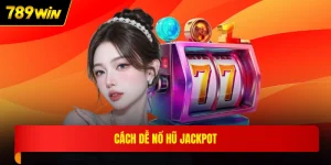 Cách dễ nổ hũ Jackpot