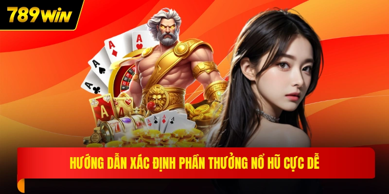 Hướng dẫn xác định phần thưởng nổ hũ cực dễ